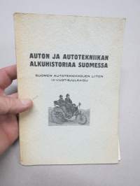 Auton ja autotekniikan alkuhistoriaa Suomessa - Suomen Autoteknikkojen Liiton 15-vuotisjulkaisu