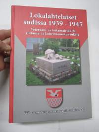 Lokalahtelaiset sodissa 1939-1945 - Veteraani- ja lottamatrikkeli, rintama- ja kotirintamakuvauksia