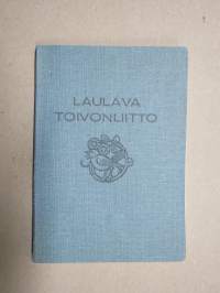 Laulava Toivonliitto - Toivonliiton lauluja (raittiusaate, Suomen Opettajain Raittiusliiton toimeksiannosta tehty)