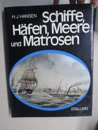 Schiffe, Häfen, Meere und Matrosen - Eine Geschichte der Schiffart und des Seeverkehrs