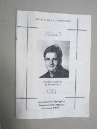 Miksi? - Lisäselvitykset ja kommentit - Olli uuvutettiin hengiltä Suomen armeijassa vuonna 1995 (MIkkeli, Karkialampi) -omakustanne / painate