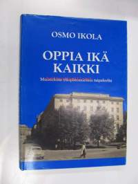 Oppia ikä kaikki. Muisteloita yliopistomiehen taipaleelta