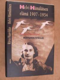 Ketunkivellä. Helvi Hämäläisen elämä 1907-1954