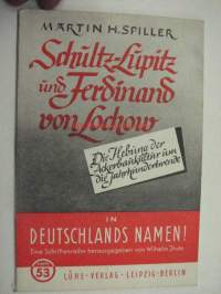 In Deutschlands Namen! Heft 53 Martin H. Spiller; Schultz-Lupitz und Ferdinand von Lochow -saksalaista paatosta HUOM; kirja painettu Suomessa!