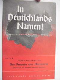 In Deutschlands Namen! Heft 6 Hanns Möller-Witten; Der Preusse aus Hannover -saksalaista paatosta HUOM; kirja painettu Suomessa!