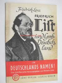 In Deutschlands Namen! Heft 21 Friedrich Lenz; Friedrich List und Gross-Deutschland -saksalaista paatosta HUOM; kirja painettu Suomessa!