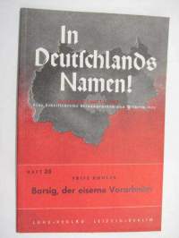 In Deutschlands Namen! Heft 16 Fritz Köhler; Borsig, der eiserne Vorarbeiter -saksalaista paatosta HUOM; kirja painettu Suomessa!