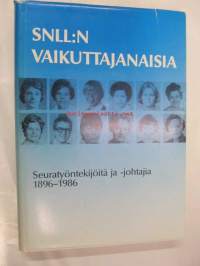 SNLL:n vaikuttajanaisia. Seuratyöntekijöitä ja -johtajia 1896-1986