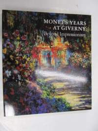 Monet's Years in Giverny : Beyond Impressionism