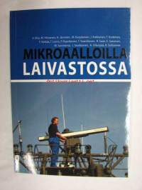 Mikroaalloilla laivastossa -Tutkan ja mikroaaltokniikan tulo ja käyttö Suomen laivastossa - muistelmia, haastatteluja, valokuvia