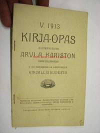 V. 1913 Kirja-opas kustannusliike Arvi A. Kariston Hämeenlinnassa v. 1913 kustannuksella ilmestyneestä kirjallisuudesta