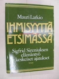 Ihmisyyttä etsimässä - Sigfrid Sireniuksen elämäntyö ja keskeiset ajatukset