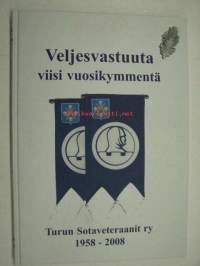 Veljesvastuuta viisi vuosikymmentä Turun Sotaveteraanit ry 1958-2008