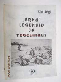 ERNA - Legendid ja tegellikus -eestiläisten sotilaiden vaiheita ja toimintaa osallistuessaan Suomen sotiin sekä operaatioihin omassa maassaan yhteistoiminnassa