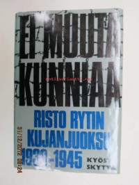 Ei muuta kunniaa - Risto Rytin kujanjuoksu 1939-1945