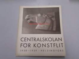 Centralskolan för konstflit : Berättelse över skolans verksamhet under dess 64:de arbetsår 1938-1939
