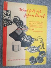 Was soll ich schenken? Anregegungen zu allerlei kinderarbeiten für Geschenkzwecke -askartelutöitä