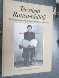 Terveisiä Ruusa-tädiltä - Kanadan suomalaisten ensimmäinen sukupolvi