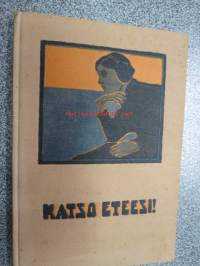 Katso eteesi! Kirja elämänkouluun lähteville nuorille, annettu lahjaksi Ester sinervälle Haudankorvan kansakoulusta 1915 (Forssa)