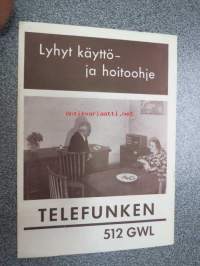 Telefunken 512 GWL radio -lyhyt käyttö- ja hoito-ohje