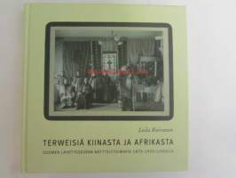 Terweisiä Kiinasta ja Afrikasta - Suomen lähetysseuran näyttelytoiminto 1870-1930 luvuilla