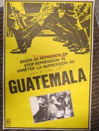 Guatemala - Basta de represion en - Stop repression in - Arréter la repression au  -Guatemala -poliittinen juliste tiedostavalta 1970-luvulta