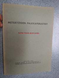 Metsätöiden palkkaperusteet - Komitean mietintö 1946