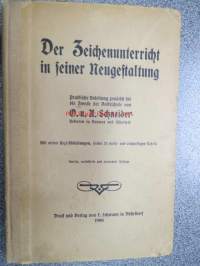 Der Zeichenunterricht in seiner Neugestaltung - Praktische Anleitung zunächst für die Zwecke der Volksschule von O. u. U. Schneider, Rektoren Barmen und Elberseld