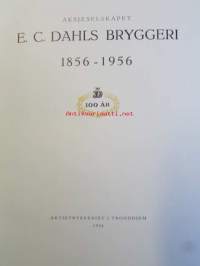 Aksjeselskapet E. C. Dahls Bryggeri  100 år 1856-1956