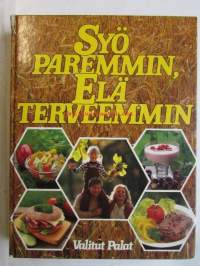 Syö paremmin, elä terveemmin - Monipuolisen ravinnon avulla tervellisempään elämään.