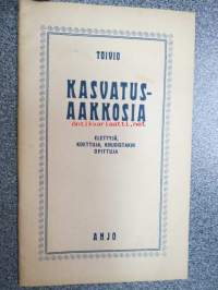 Kasvatusaakkosia - elettyjä, koettuja, kirjoistakin opittuja