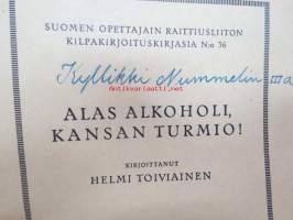 Alas alkoholi, kansan turmio - Suomen Opettajain Raittiusliiton kilpakirjoituskirjasia nr 36